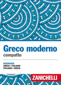 Greco moderno compatto. Dizionario greco-italiano, italiano-greco - Librerie.coop