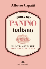 Storia del panino italiano. Un intramontabile boccone di felicità - Librerie.coop