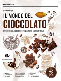 Il mondo del cioccolato. Conoscerlo, sceglierlo, imparare a degustarlo - Librerie.coop