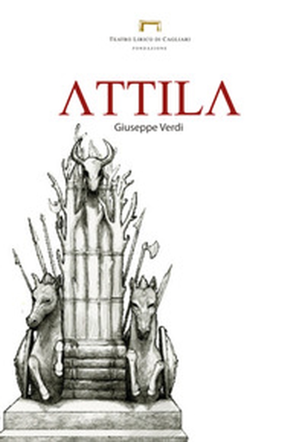 Attila di Giuseppe Verdi. Programma di sala - Librerie.coop Attila di Giuseppe Verdi. Programma di sala - Librerie.coop