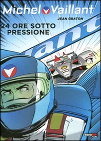 24 ore sotto pressione. Michel Vaillant - Librerie.coop