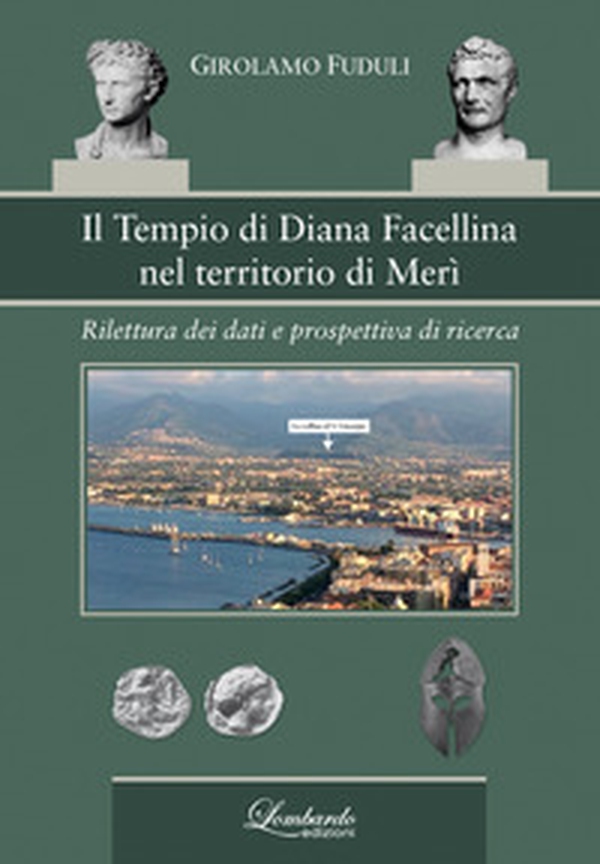 Il tempio di Diana Facellina nel territorio di Merì. Rilettura dei dati e prospettiva di ricerca - Librerie.coop Il tempio di Diana Facellina nel territorio di Merì. Rilettura dei dati e prospettiva di ricerca - Librerie.coop