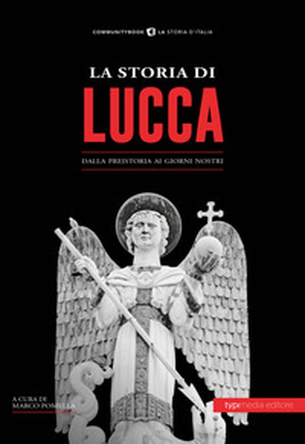 La storia di Lucca. Dalla preistoria ai giorni nostri - Librerie.coop La storia di Lucca. Dalla preistoria ai giorni nostri - Librerie.coop
