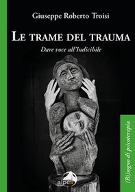 Le trame del trauma. Dare voce all'indicibile - Librerie.coop