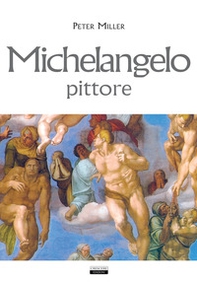 Michelangelo, pittore - Librerie.coop