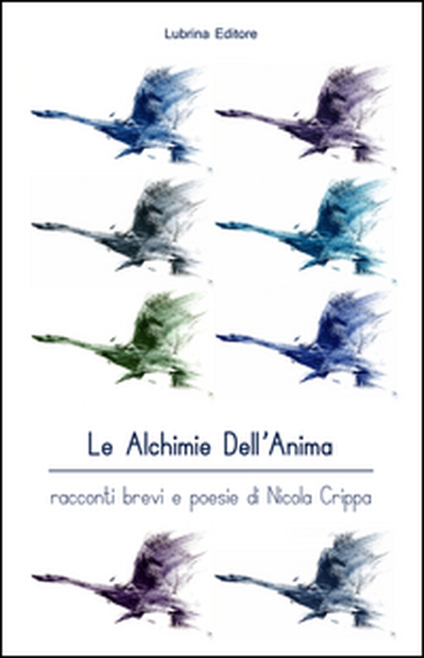 Le alchimie dell'anima. Racconti brevi e poesie - Librerie.coop Le alchimie dell'anima. Racconti brevi e poesie - Librerie.coop