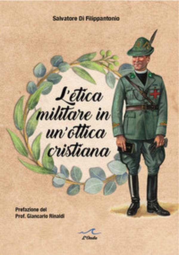 L'etica militare in un'ottica cristiana. Il cappellano militare e la legittimità del servizio militare in un'ottica cristiana - Librerie.coop L'etica militare in un'ottica cristiana. Il cappellano militare e la legittimità del servizio militare in un'ottica cristiana - Librerie.coop