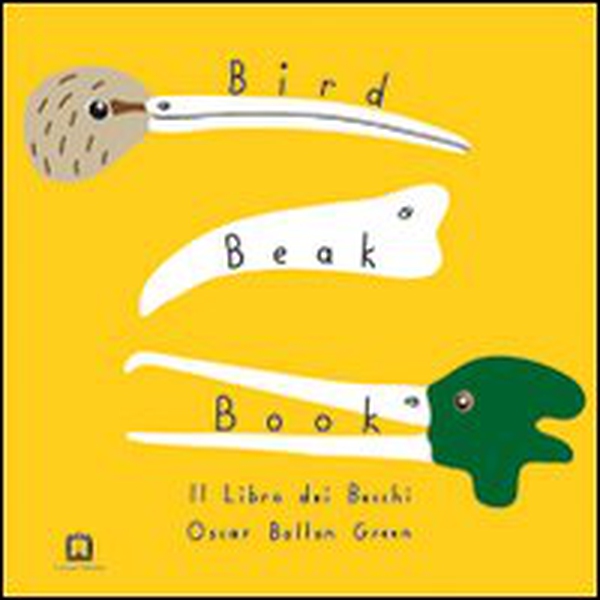 Bird beak book. Il libro dei becchi - Librerie.coop Bird beak book. Il libro dei becchi - Librerie.coop