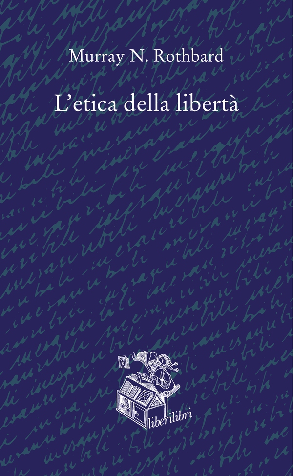L'etica della libertà - Librerie.coop L'etica della libertà - Librerie.coop