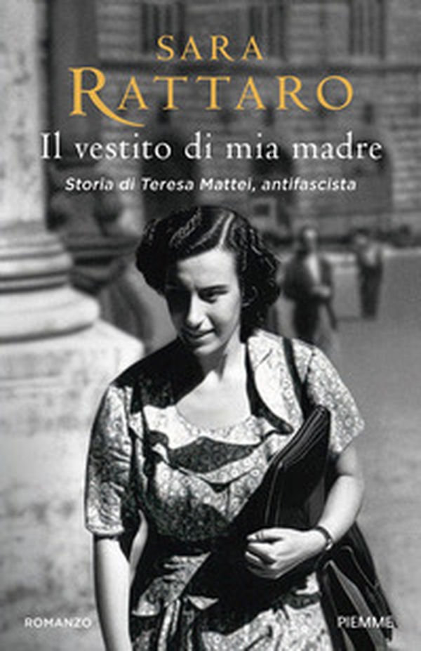 Il vestito di mia madre. Storia di Teresa Mattei, antifascista - Librerie.coop