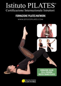 Istituto Pilates®. Dispensa Pilates Matwork. Certificazione Internazionale Istruttori - Librerie.coop
