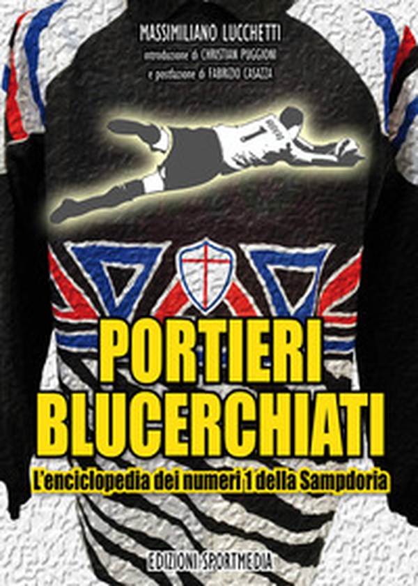 Portieri blucerchiati. L'enciclopedia dei numeri 1 della Sampdoria - Librerie.coop Portieri blucerchiati. L'enciclopedia dei numeri 1 della Sampdoria - Librerie.coop