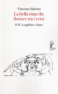 La bella rima che fiorisce tra i versi. H. F. Longfellow e Dante - Librerie.coop