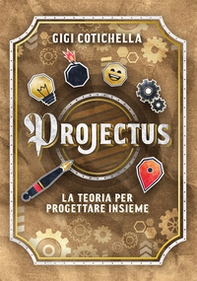 Projectus. La teoria per progettare insieme - Librerie.coop