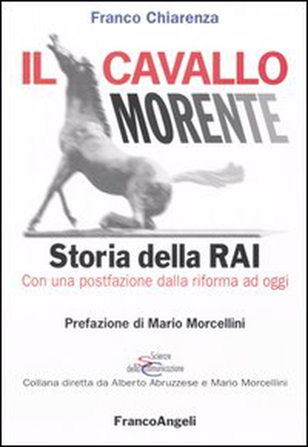 Il cavallo morente. Storia della Rai - Librerie.coop