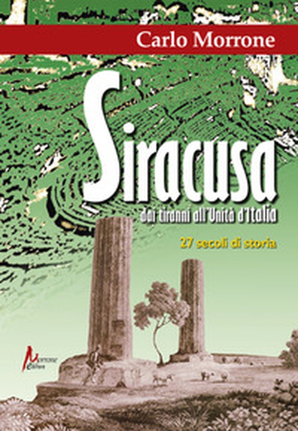 Siracusa. Dai tiranni all'Unità d'Italia - Librerie.coop Siracusa. Dai tiranni all'Unità d'Italia - Librerie.coop