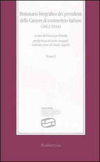 Dizionario biografico dei presidenti delle Camere di commercio italiane (1862-1944) - Librerie.coop Dizionario biografico dei presidenti delle Camere di commercio italiane (1862-1944) - Librerie.coop