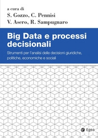 Big Data e processi decisionali. Strumenti per l'analisi delle decisioni giuridiche, politiche, economiche e sociali - Librerie.coop