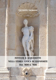 Fontane e acquedotti nella storia civica di Leonforte tra '800 e '900 - Librerie.coop