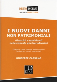 I nuovi danni non patrimoniali. Risarcirli e qualificarli nelle risposte giurisprudenziali - Librerie.coop