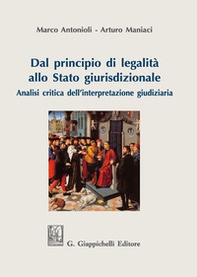 Dal principio di legalità allo Stato giurisdizionale. Analisi critica dell'interpretazione giudiziaria - Librerie.coop Dal principio di legalità allo Stato giurisdizionale. Analisi critica dell'interpretazione giudiziaria - Librerie.coop