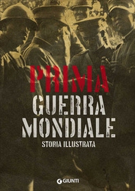 Prima guerra mondiale. Storia illustrata - Librerie.coop Prima guerra mondiale. Storia illustrata - Librerie.coop