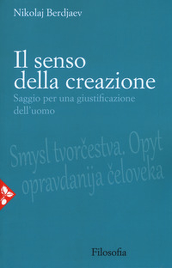 Il senso della creazione. Saggio per una giustificazione dell'uomo - Librerie.coop Il senso della creazione. Saggio per una giustificazione dell'uomo - Librerie.coop