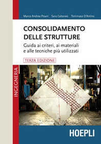 Consolidamento delle strutture. Guida ai criteri, ai materiali e alle tecniche più utilizzati - Librerie.coop