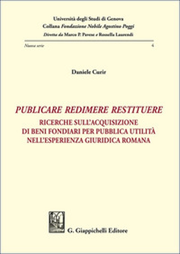 «Publicare, redimere, restituere». Ricerche sull'acquisizione di beni fondiari per pubblica utilità nell'esperienza giuridica romana - Librerie.coop «Publicare, redimere, restituere». Ricerche sull'acquisizione di beni fondiari per pubblica utilità nell'esperienza giuridica romana - Librerie.coop