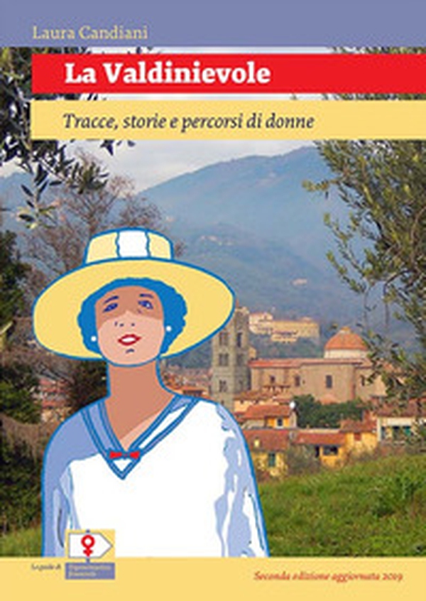La Valdinievole. Tracce, storie e percorsi di donne - Librerie.coop La Valdinievole. Tracce, storie e percorsi di donne - Librerie.coop