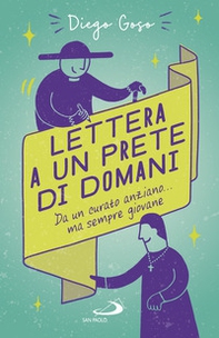 Lettera a un prete di domani. Da un curato anziano... ma sempre giovane - Librerie.coop Lettera a un prete di domani. Da un curato anziano... ma sempre giovane - Librerie.coop