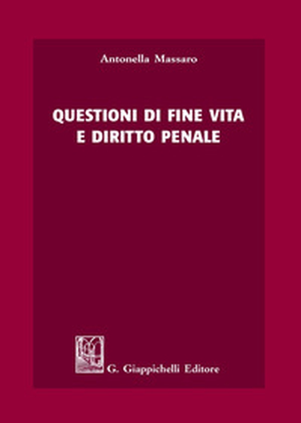 Questioni di fine vita e diritto penale - Librerie.coop Questioni di fine vita e diritto penale - Librerie.coop