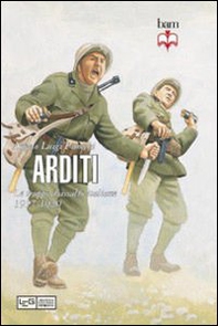 Arditi. Le truppe d'assalto italiane 1917-1920 - Librerie.coop