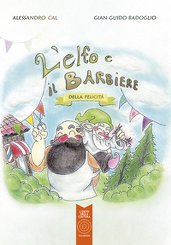 L'elfo e il barbiere della felicità - Librerie.coop L'elfo e il barbiere della felicità - Librerie.coop