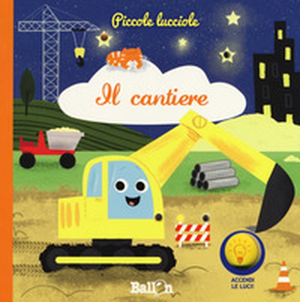 Il cantiere. Piccole lucciole - Librerie.coop Il cantiere. Piccole lucciole - Librerie.coop