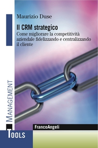 Il Crm strategico. Come migliorare la competitività aziendale fidelizzando e centralizzando il cliente - Librerie.coop Il Crm strategico. Come migliorare la competitività aziendale fidelizzando e centralizzando il cliente - Librerie.coop