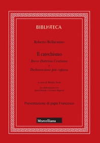Il catechismo. Breve dottrina cristiana e dichiarazione più copiosa - Librerie.coop