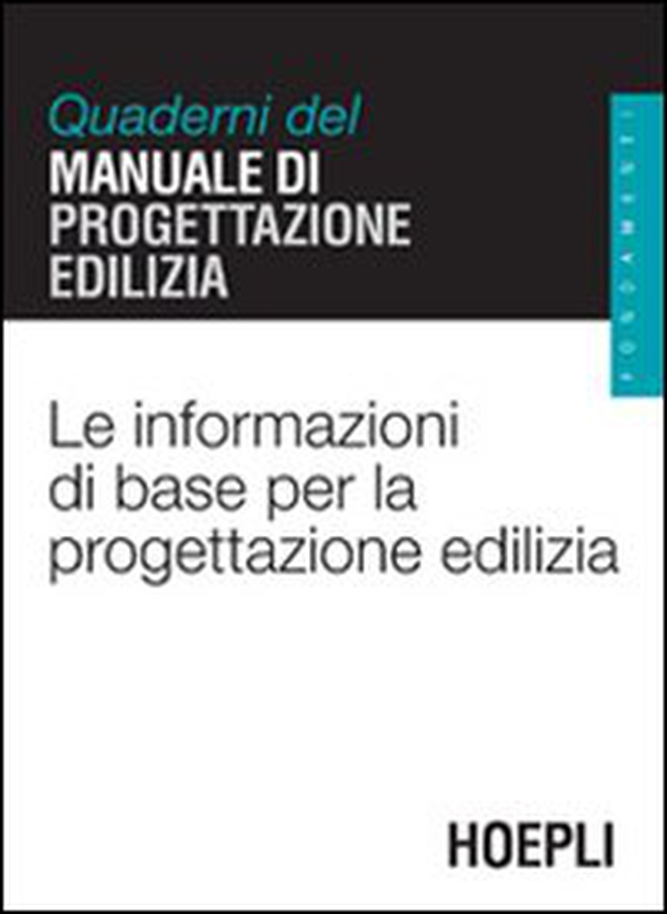 Le informazioni di base per la progettazione edilizia. Quaderni del manuale di progettazione edilizia - Librerie.coop Le informazioni di base per la progettazione edilizia. Quaderni del manuale di progettazione edilizia - Librerie.coop