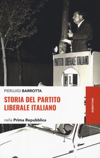 Storia del Partito liberale italiano nella Prima Repubblica - Librerie.coop