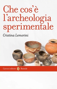 Che cos'è l'archeologia sperimentale - Librerie.coop Che cos'è l'archeologia sperimentale - Librerie.coop