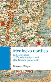 Medioevo nordico. La Scandinavia dall'età delle migrazioni alla Riforma protestante - Librerie.coop