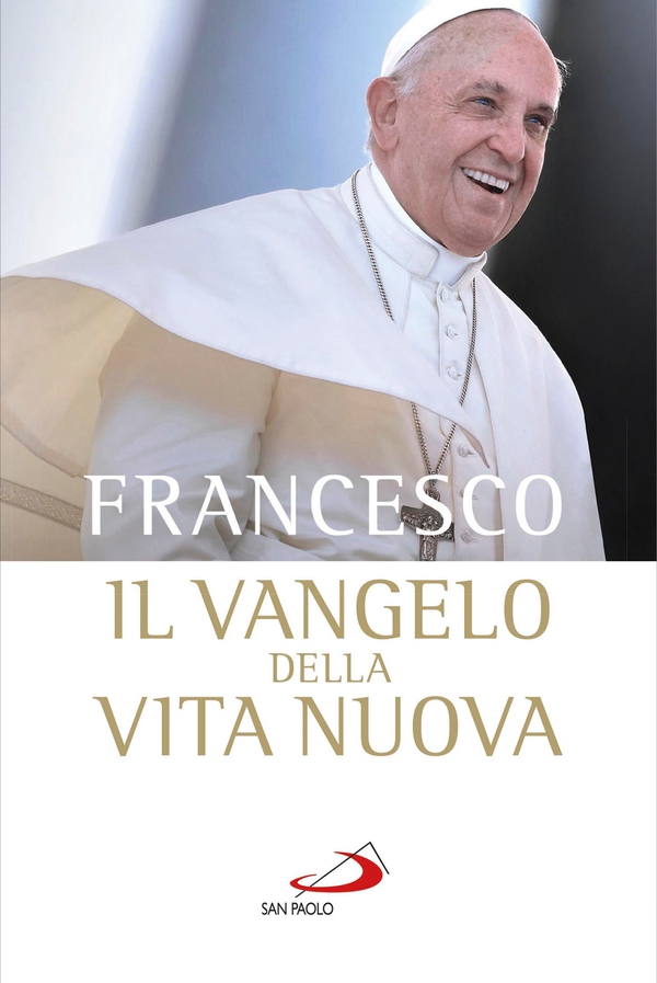 Il vangelo della vita nuova. Seguire Cristo, servire l'uomo - Librerie.coop