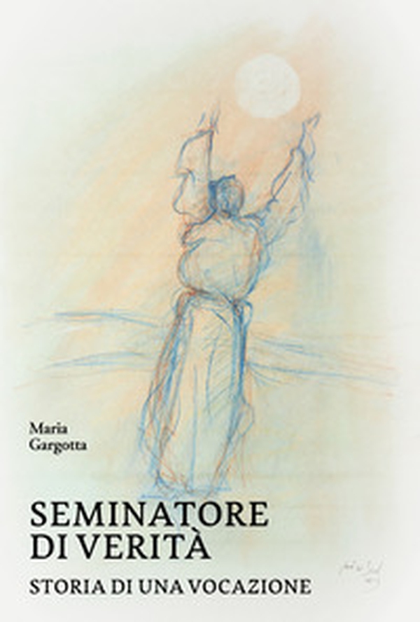 Seminatore di verità. Storia di una vocazione - Librerie.coop Seminatore di verità. Storia di una vocazione - Librerie.coop