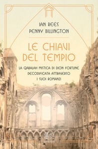 Le chiavi del tempio. La qabalah mistica di Dion Fortune decodificata attraverso i suoi romanzi - Librerie.coop