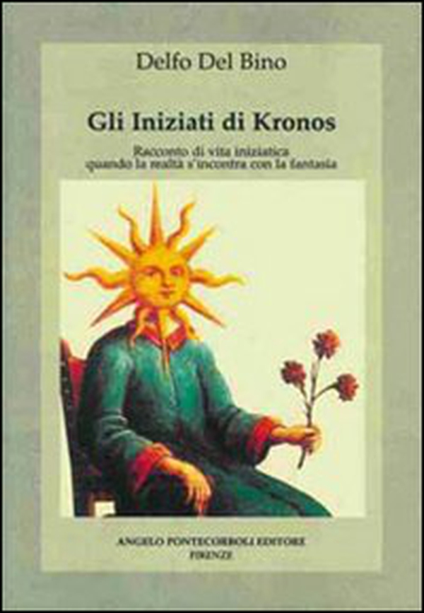 Gli iniziati di Kronos. Racconto di vita iniziatica, quando la realtà s'incontra con la fantasia - Librerie.coop