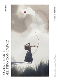 Lo Zen nell'arte del tiro con l'arco - Librerie.coop