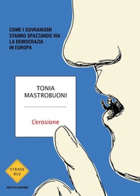 L'erosione. Come i sovranismi stanno spazzando via la democrazia in Europa - Librerie.coop L'erosione. Come i sovranismi stanno spazzando via la democrazia in Europa - Librerie.coop