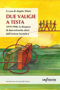 Due valigie a testa. 1979-1990: la diaspora di duecentomila ebrei dall'Unione Sovietica - Librerie.coop