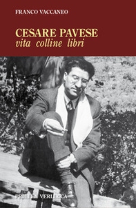 Cesare Pavese. Vita, colline libri - Librerie.coop