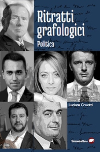 Ritratti grafologici. Politica. Viaggio nei segreti della scrittura di note personalità politiche - Librerie.coop